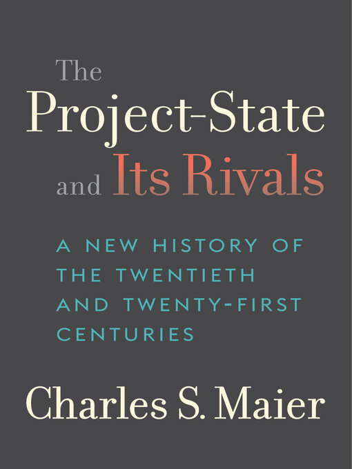 Title details for The Project-State and Its Rivals by Charles S. Maier - Wait list